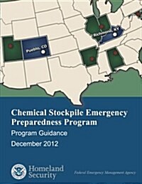 Chemical Stockpile Emergency Preparedness Program - Program Guidance (December 2012) (Paperback)