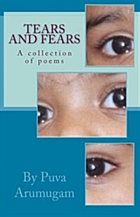 Tears and Fears: A Collection of Poems by Puva Arumugam (Paperback)