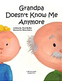Grandpa Doesnt Know Me Anymore (Paperback)