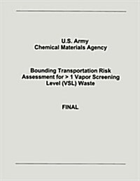 Bounding Transportation Risk Assessment for  1 Vapor Screening Level (Vsl) Waste (Paperback)