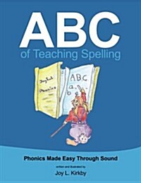 ABC of Teaching Spelling: Phonics Made Easy Through Sound (Paperback)