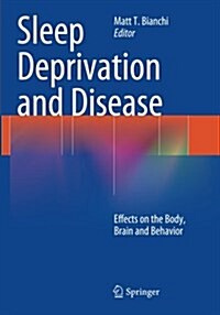 Sleep Deprivation and Disease: Effects on the Body, Brain and Behavior (Paperback, Softcover Repri)