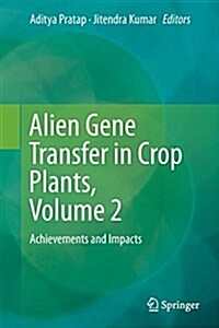 Alien Gene Transfer in Crop Plants, Volume 2: Achievements and Impacts (Paperback, Softcover Repri)