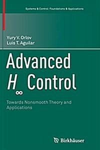 Advanced H∞ Control: Towards Nonsmooth Theory and Applications (Paperback, Softcover Repri)