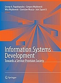 Information Systems Development: Towards a Service Provision Society (Paperback, Softcover Repri)