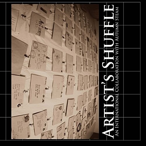 Artists Shuffle: An International Art Collaboration with Autumn Steam (Paperback)