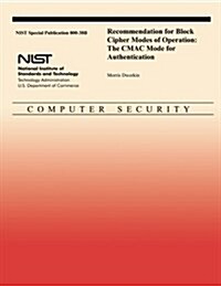 Recommendation for Block Cipher Modes of Operation: The Cmac Mode for Authentication (Paperback)