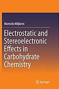 Electrostatic and Stereoelectronic Effects in Carbohydrate Chemistry (Paperback, Softcover Repri)