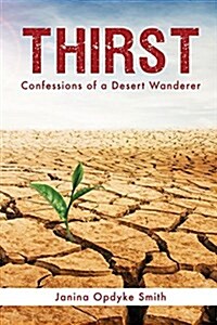 Thirst: Confessions of a Desert Wanderer (Paperback)