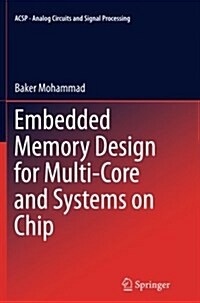 Embedded Memory Design for Multi-Core and Systems on Chip (Paperback, Softcover Repri)