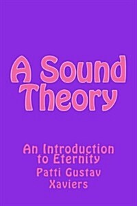 A Sound Theory: An Introduction to Eternity (Paperback)