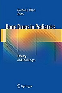 Bone Drugs in Pediatrics: Efficacy and Challenges (Paperback, Softcover Repri)