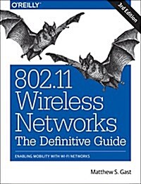 802.11 Wireless Networks: The Definitive Guide: Enabling Mobility with Wi-Fi Networks (Paperback, 3)