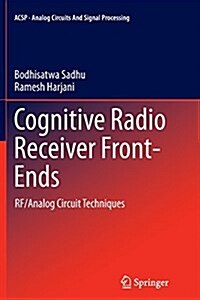 Cognitive Radio Receiver Front-Ends: RF/Analog Circuit Techniques (Paperback, Softcover Repri)