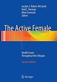 The Active Female: Health Issues Throughout the Lifespan (Paperback, 2, Softcover Repri)