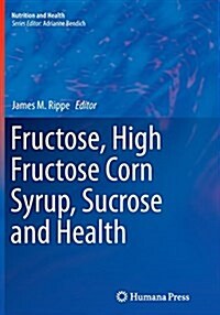 Fructose, High Fructose Corn Syrup, Sucrose and Health (Paperback, Softcover Repri)