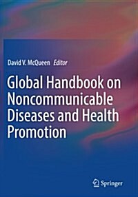 Global Handbook on Noncommunicable Diseases and Health Promotion (Paperback, 2013)