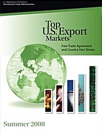Top U.S. Export Markets: Free Trade Agreement and Country Fact Sheets (Paperback)