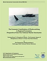 The Economic Contribution of Whalewatching to Regional Economies: Perspectives from Two National Marine Sanctuaries (Paperback)