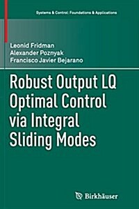 Robust Output Lq Optimal Control Via Integral Sliding Modes (Paperback, Softcover Repri)