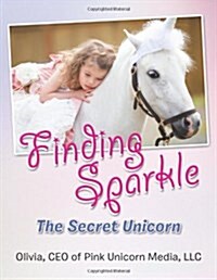 Finding Sparkle: The Secret Unicorn (Paperback)