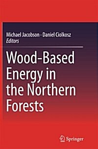 Wood-Based Energy in the Northern Forests (Paperback, Softcover Repri)