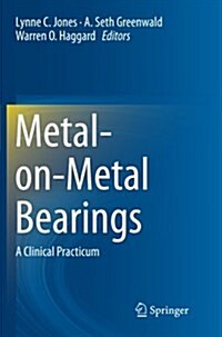 Metal-On-Metal Bearings: A Clinical Practicum (Paperback, Softcover Repri)