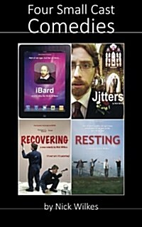 Four Small Cast Comedies: Ibard, Jitters, Recovering and Resting (Paperback)