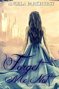 Forget Me Not: A Forgotten Fairytales Novel (Paperback)