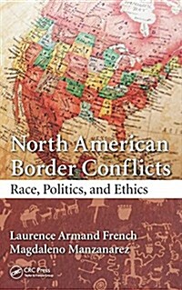 North American Border Conflicts: Race, Politics, and Ethics (Hardcover)