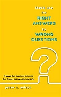 There are no Right Answers to Wrong Questions (Hardcover)