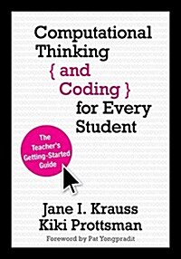 Computational Thinking and Coding for Every Student: The Teachers Getting-Started Guide (Paperback)