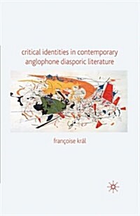 Critical Identities in Contemporary Anglophone Diasporic Literature (Paperback)