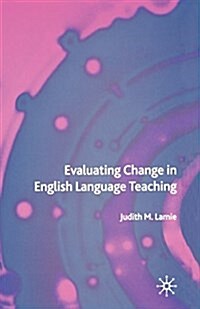 Evaluating Change in English Language Teaching (Paperback)