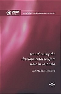 Transforming the Developmental Welfare State in East Asia (Paperback)