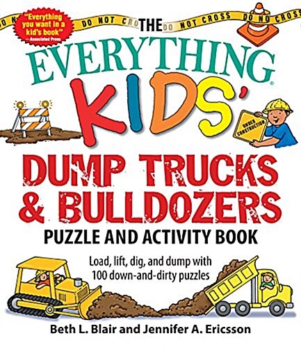 The Everything Kids Dump Trucks and Bulldozers Puzzle and Activity Book: Load, Lift, Dig, and Dump with 100 Down-And-Dirty Puzzles (Paperback)