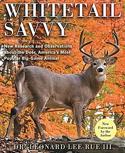 Whitetail Savvy: New Research and Observations about the Deer, Americas Most Popular Big-Game Animal (Paperback)