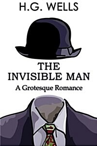 The Invisible Man: A Grotesque Romance (Paperback)