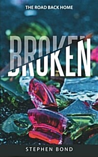 Broken: The Road Back Home (Paperback)