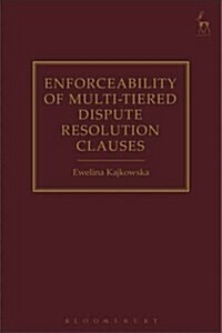 Enforceability of Multi-Tiered Dispute Resolution Clauses (Hardcover)