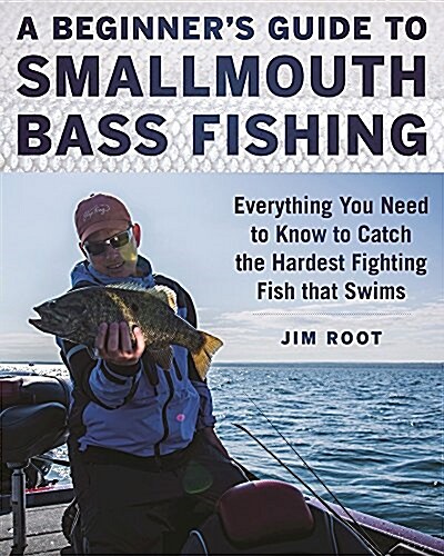 Smallmouth Bass Fishing for Everyone: How to Catch the Hardest Fighting Fish That Swims (Paperback)