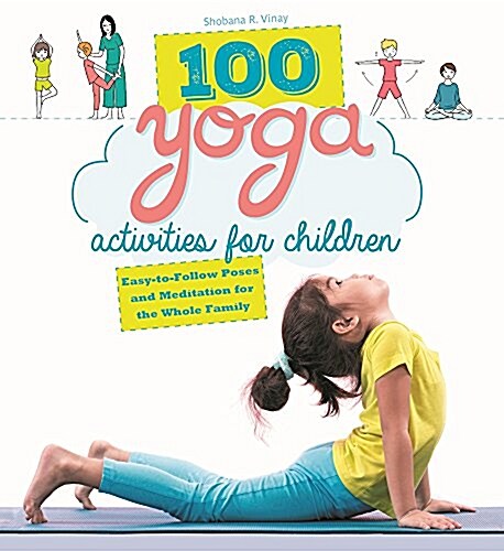 100 Yoga Activities for Children: Easy-To-Follow Poses and Meditation for the Whole Family (Paperback)