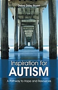 Inspiration for Autism: A Pathway to Hope and Resources (Paperback)