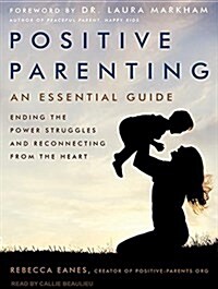 Positive Parenting: An Essential Guide (Audio CD)