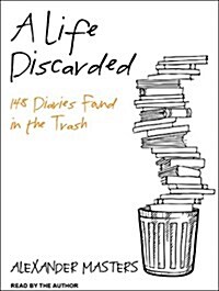 A Life Discarded: 148 Diaries Found in the Trash (MP3 CD)