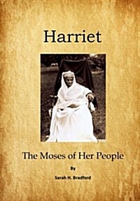 Harriet: The Moses of Her People (Paperback)