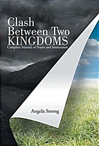 Clash Between Two Kingdoms: Complete Manual of Prayer and Intercession (Hardcover)