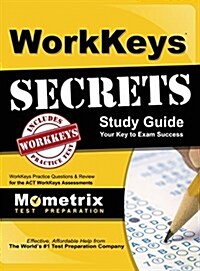 Workkeys Secrets Study Guide: Workkeys Practice Questions & Review for the ACTs Workkeys Assessments (Hardcover)