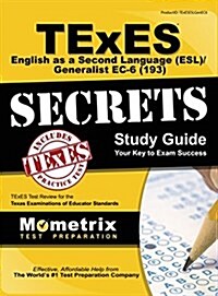 Texes (193) English as a Second Language (ESL)/Generalist EC-6 Exam Secrets: Texes Test Review for the Texas Examinations of Educator Standards (Hardcover)