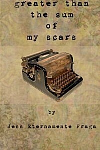 Greater Than the Sum of My Scars (Paperback)
